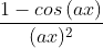 \frac{1-cos\left (ax \right )}{(ax)^{2}}